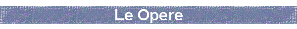 Le Opere